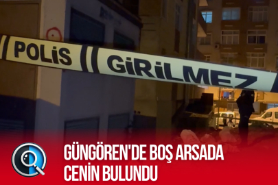 GÜNGÖREN'DE BOŞ ARSADA CENİN BULUNDU