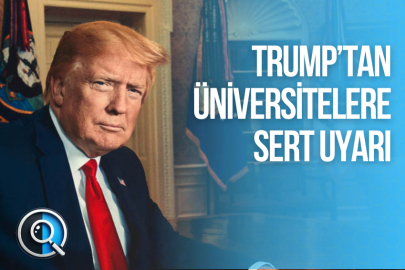 TRUMP’TAN ÜNİVERSİTELERE SERT UYARI