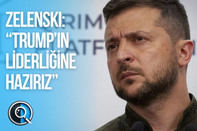 ZELENSKI: "TRUMP'IN LİDERLİĞİNE HAZIRIZ"