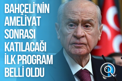 BAHÇELİ’NİN AMELİYAT SONRASI KATILACAĞI İLK PROGRAM BELLİ OLDU