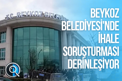 BEYKOZ BELEDİYESİ'NDE İHALE SORUŞTURMASI DERİNLEŞİYOR