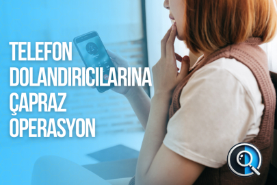 TELEFON DOLANDIRICILARINA ÇAPRAZ OPERASYON