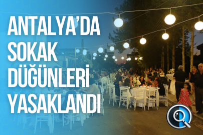 ANTALYA’DA SOKAK DÜĞÜNLERİ YASAKLANDI