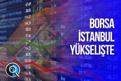 BORSA İSTANBUL YÜKSELİŞTE
