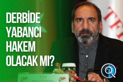 DERBİDE YABANCI HAKEM OLACAK MI?