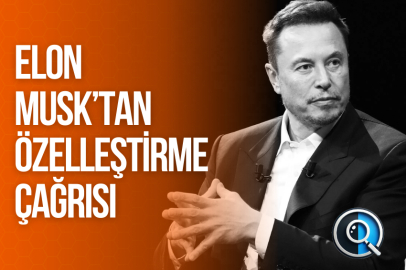 ELON MUSK’TAN ÖZELLEŞTİRME ÇAĞRISI