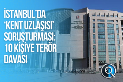 İSTANBUL’DA ‘KENT UZLAŞISI’ SORUŞTURMASI: 10 KİŞİYE TERÖR DAVASI
