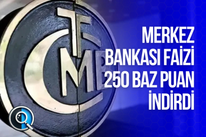 MERKEZ BANKASI FAİZİ 250 BAZ PUAN İNDİRDİ