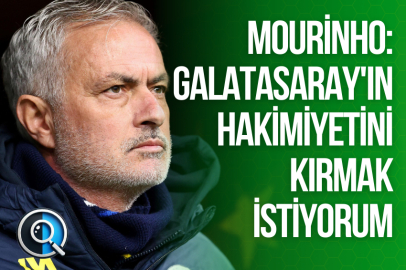 MOURİNHO: GALATASARAY'IN HAKİMİYETİNİ KIRMAK İSTİYORUM