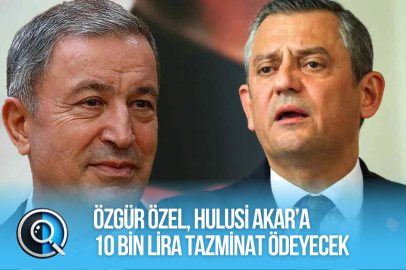 ÖZGÜR ÖZEL, HULUSİ AKAR’A 10 BİN LİRA TAZMİNAT ÖDEYECEK