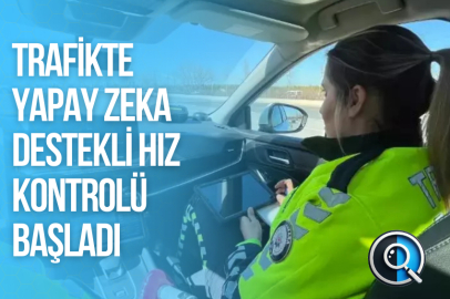 TRAFİKTE YAPAY ZEKA DESTEKLİ HIZ KONTROLÜ BAŞLADI
