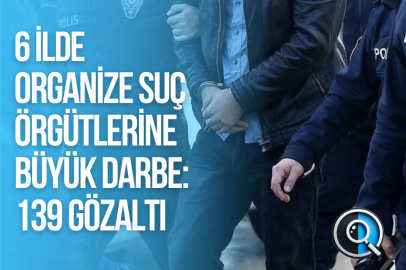 9 AYRI SUÇ ÖRGÜTÜNE OPERASYON: 108 TUTUKLAMA