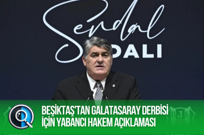 BEŞİKTAŞ’TAN GALATASARAY DERBİSİ İÇİN YABANCI HAKEM AÇIKLAMASI