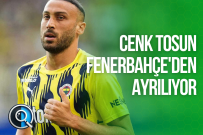 CENK TOSUN FENERBAHÇE'DEN AYRILIYOR