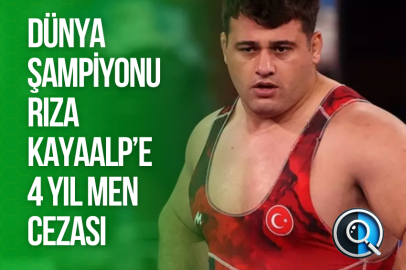 DÜNYA ŞAMPİYONU RIZA KAYAALP’E 4 YIL MEN CEZASI