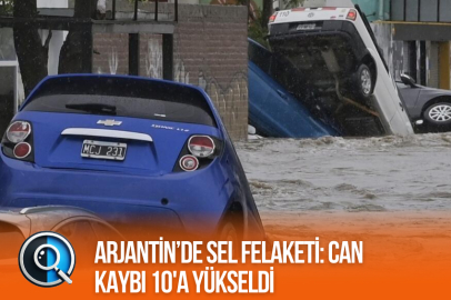ARJANTİN’DE SEL FELAKETİ: CAN KAYBI 10'A YÜKSELDİ