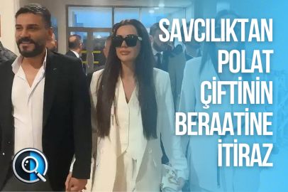 SAVCILIKTAN POLAT ÇİFTİNİN BERAATİNE İTİRAZ