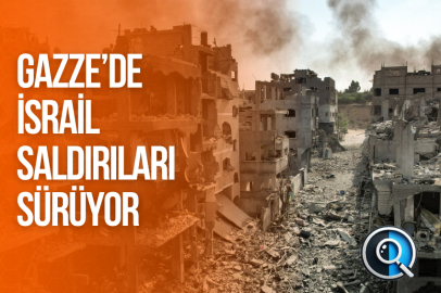 GAZZE'DE İSRAİL SALDIRILARI SÜRÜYOR