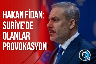 HAKAN FİDAN: SURİYE'DE OLANLAR PROVOKASYON