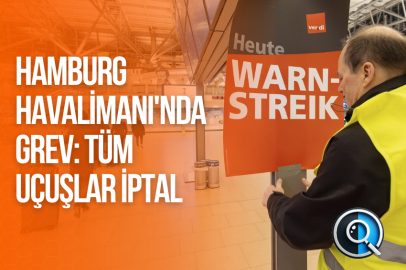 HAMBURG HAVALİMANI'NDA GREV: TÜM UÇUŞLAR İPTAL