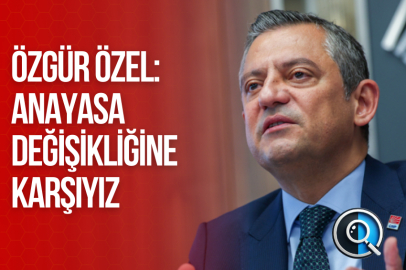 ÖZGÜR ÖZEL: ANAYASA DEĞİŞİKLİĞİNE KARŞIYIZ