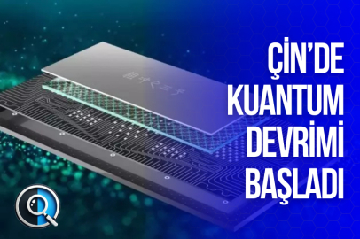 ÇİN'DE KUANTUM DEVRİMİ BAŞLADI