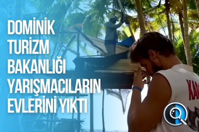 DOMİNİK TURİZM BAKANLIĞI YARIŞMACILARIN EVLERİNİ YIKTI