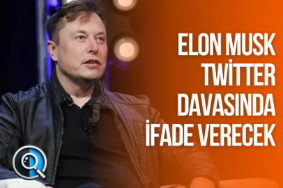 ELON MUSK TWİTTER DAVASINDA İFADE VERECEK
