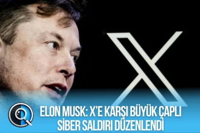 ELON MUSK: X’E KARŞI BÜYÜK ÇAPLI SİBER SALDIRI DÜZENLENDİ