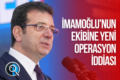 İMAMOĞLU'NUN EKİBİNE YENİ OPERASYON İDDİASI