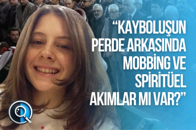 “KAYBOLUŞUN PERDE ARKASINDA MOBBİNG VE SPİRİTÜEL AKIMLAR MI VAR?”