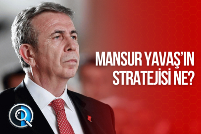 MANSUR YAVAŞ’IN STRATEJİSİ NE?