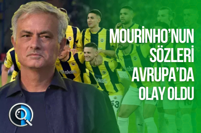 MOURINHO’NUN SÖZLERİ AVRUPA’DA OLAY OLDU