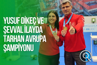 YUSUF DİKEÇ VE ŞEVVAL İLAYDA TARHAN AVRUPA ŞAMPİYONU
