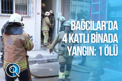 BAĞCILAR'DA 4 KATLI BİNADA YANGIN: 1 ÖLÜ