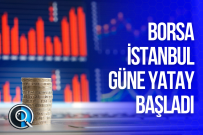 BORSA İSTANBUL GÜNE YATAY BAŞLADI