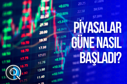 PİYASALAR GÜNE NASIL BAŞLADI?
