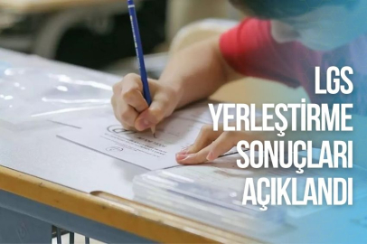 LGS YERLEŞTİRME SONUÇLARI AÇIKLANDI