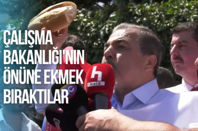 ÇALIŞMA BAKANLIĞI'NIN ÖNÜNE EKMEK BIRAKTILAR