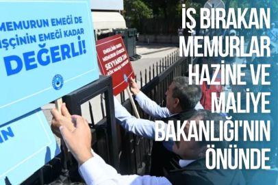 İŞ BIRAKAN MEMURLAR HAZİNE VE MALİYE BAKANLIĞI'NIN ÖNÜNDE